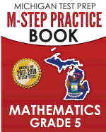 Michigan Test Prep M-Step Practice Book Mathematics Grade 5: Practice and Preparation for the M-Step Mathematics Assessments