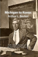 Michigan to Korea: Arthur L. Becker