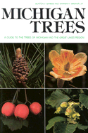 Michigan Trees: A Guide to the Trees of Michigan and the Great Lakes Region - Barnes, Burton Verne, and Otis, Charles Herbert (Photographer), and Wagner, Warren Herbert