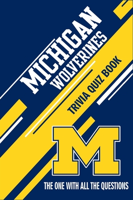 Michigan Wolverines Trivia Quiz Book: The One With All The Questions - Anderson, Christopher