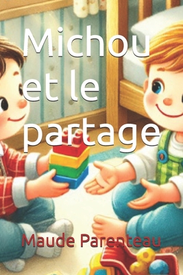 Michou et le partage - Parenteau, Maude