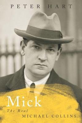 Mick: The Real Michael Collins - Hart, Peter