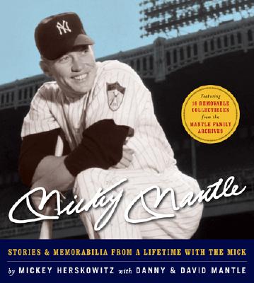 Mickey Mantle: Stories & Memorabilia from a Lifetime with the Mick - Herskowitz, Mickey