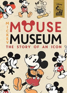 Mickey Mouse Museum: The Story of a Disney Icon