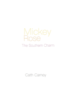 Mickey Rose: The Southern Charm