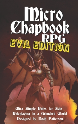 Micro Chapbook RPG: Evil Edition - Patterson, Noah