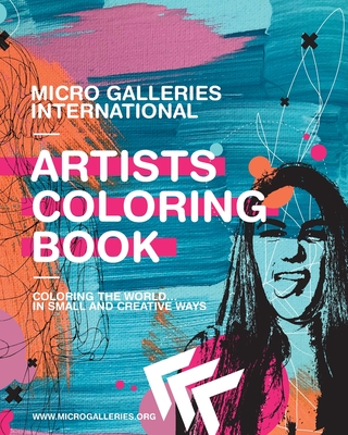 Micro Galleries International Artists Coloring Book - Scalin, Chuck (From an idea by), and Roma Greer, Kat (Editor), and Sculley, Sarah (Cover design by)