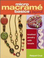 Micro Macram? Basics & Beyond: Knotted Jewelry with Beads