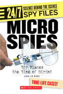 Micro Spies (24/7: Science Behind the Scenes: Spy Files) (Library Edition)