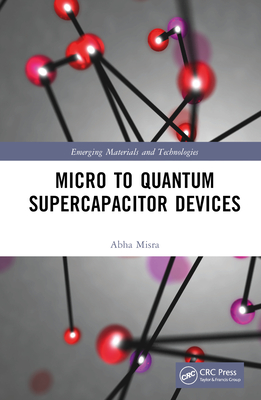 Micro to Quantum Supercapacitor Devices - Misra, Abha