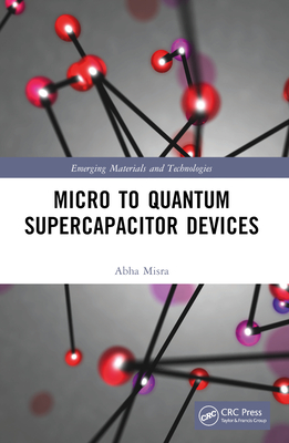 Micro to Quantum Supercapacitor Devices - Misra, Abha