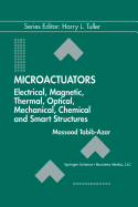 Microactuators: Electrical, Magnetic, Thermal, Optical, Mechanical, Chemical & Smart Structures