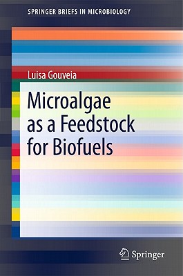 Microalgae as a Feedstock for Biofuels - Gouveia, Luisa