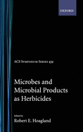 Microbes and Microbial Products as Herbicides