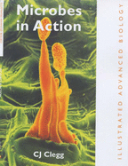 Microbes in Action - Clegg, C. J.