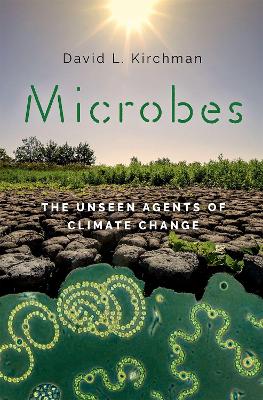Microbes: The Unseen Agents of Climate Change - Kirchman, David L