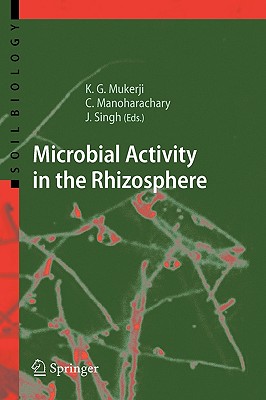 Microbial Activity in the Rhizosphere - Mukerji, Krishna Gopal (Editor), and Manoharachary, C (Editor), and Singh, Jagjit, Dr. (Editor)