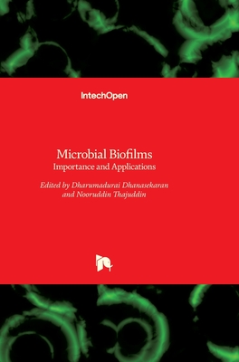 Microbial Biofilms: Importance and Applications - Dhanasekaran, Dharumadurai (Editor), and Thajuddin, Nooruddin (Editor)