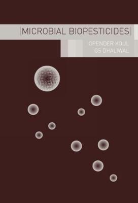 Microbial Biopesticides - Koul, Opender (Editor), and Dhaliwal, G S (Editor)