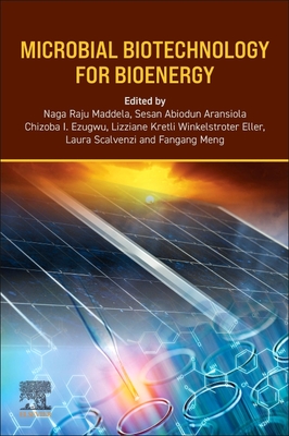 Microbial Biotechnology for Bioenergy - Maddela, Naga Raju (Editor), and Aransiola, Sesan Abiodun (Editor), and Ezugwu, Chizoba I (Editor)