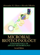 Microbial Biotechnology: Fundamentals of Applied Microbiology - Glazer, Alexander N, and Nikaido, Hiroshi