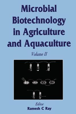 Microbial Biotechnology in Agriculture and Aquaculture, Vol. 2 - Ray, R C (Editor)