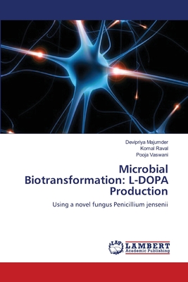 Microbial Biotransformation: L-DOPA Production - Majumder, Devipriya, and Raval, Komal, and Vaswani, Pooja