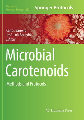 Microbial Carotenoids: Methods and Protocols - Barreiro, Carlos (Editor), and Barredo, Jos-Luis (Editor)