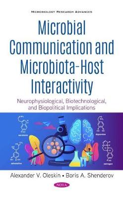 Microbial Communication and Microbiota-Host Interactivity: Neurophysiological, Biotechnological, and Biopolitical Implications - Oleskin, Alexander V.