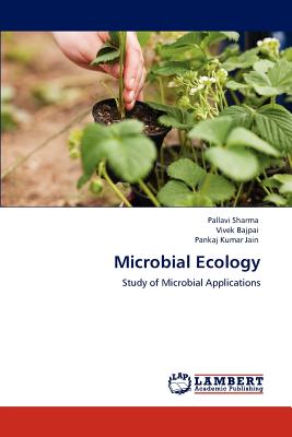 Microbial Ecology - Sharma, Pallavi, and Bajpai, Vivek, Dr., and Jain, Pankaj Kumar