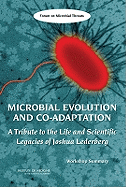 Microbial Evolution and Co-Adaptation: A Tribute to the Life and Scientific Legacies of Joshua Lederberg: Workshop Summary