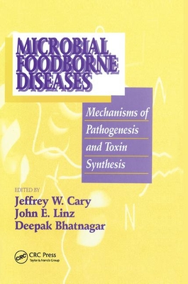 Microbial Foodborne Diseases: Mechanisms of Pathogenesis and Toxin Synthesis - Cary, Jeffrey W. (Editor), and Linz, John E. (Editor), and Bhatnagar, Deepak (Editor)