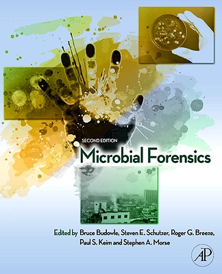 Microbial Forensics - Budowle, Bruce (Editor), and Schutzer, Steven E (Editor), and Breeze, Roger G (Editor)