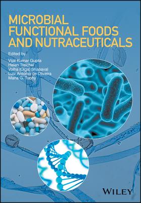 Microbial Functional Foods and Nutraceuticals - Gupta, Vijai Kumar (Editor), and Treichel, Helen (Editor), and Shapaval, Volha (Olga) (Editor)