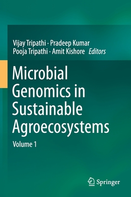Microbial Genomics in Sustainable Agroecosystems: Volume 1 - Tripathi, Vijay (Editor), and Kumar, Pradeep (Editor), and Tripathi, Pooja (Editor)