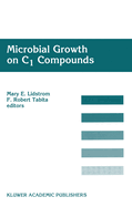 Microbial Growth on C1 Compounds: Proceedings of the 8th International Symposium on Microbial Growth on C1 Compounds, Held in San Diego, U.S.A., 27 August - 1 September 1995