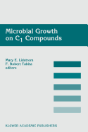 Microbial Growth on C1 Compounds: Proceedings of the 8th International Symposium on Microbial Growth on C1 Compounds, Held in San Diego, U.S.A., 27 August - 1 September 1995