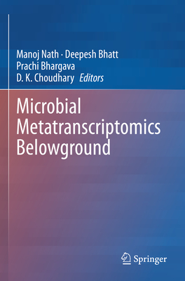 Microbial Metatranscriptomics Belowground - Nath, Manoj (Editor), and Bhatt, Deepesh (Editor), and Bhargava, Prachi (Editor)