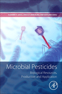 Microbial Pesticides: Biological Resources, Production and Application