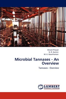 Microbial Tannases - An Overview - Prasad, Dinesh, and Kamini, N R, and Gowthaman, M K