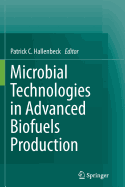 Microbial Technologies in Advanced Biofuels Production - Hallenbeck, Patrick C. (Editor)