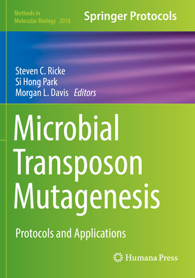 Microbial Transposon Mutagenesis: Protocols and Applications - Ricke, Steven C (Editor), and Park, Si Hong (Editor), and Davis, Morgan L (Editor)