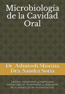 Microbiologa de la Cavidad Oral: Factores, mecanismos y bioprocesos involucrados en la formacin y destruccin de la biopelcula en la cavidad oral