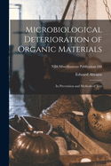 Microbiological Deterioration of Organic Materials: Its Prevention and Methods of Test (Classic Reprint)