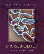 Microbiology: A Human Perspective - Nester, Eugene W, Professor, and Anderson, Denise G, and Nester, Martha T