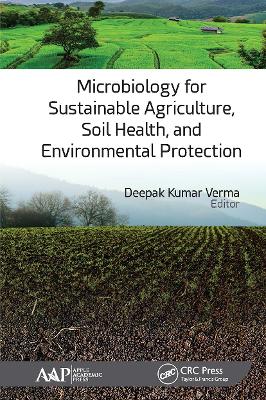 Microbiology for Sustainable Agriculture, Soil Health, and Environmental Protection - Kumar Verma, Deepak (Editor)