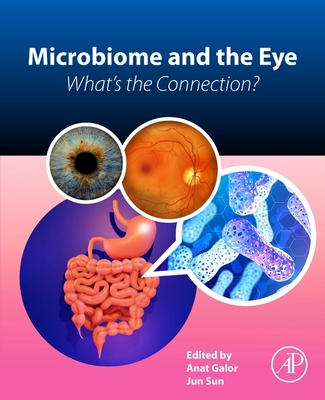 Microbiome and the Eye: What's the Connection? - Galor, Anat (Editor), and Sun, Jun (Editor)