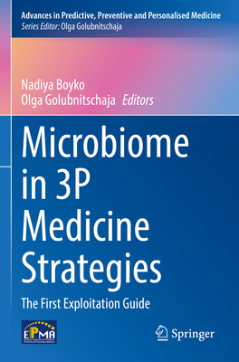 Microbiome in 3P Medicine Strategies: The First Exploitation Guide - Boyko, Nadiya (Editor), and Golubnitschaja, Olga (Editor)