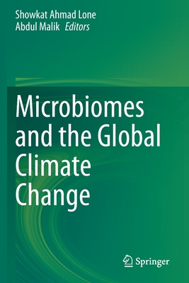 Microbiomes and the Global Climate Change - Lone, Showkat Ahmad (Editor), and Malik, Abdul (Editor)
