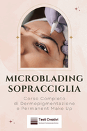 Microblading Sopracciglia: Corso Completo di Dermopigmentazione e Permanent Make Up
